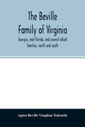 The Beville family of Virginia, Georgia, and Florida, and several allied families, north and south - Paperback