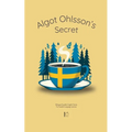 Algot Ohlsson's Secret: Bilingual Swedish-English Stories For Swedish Language Learners - Paperback