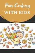 Fun Cooking With Kids: Cooking book for kids and families with easy and fun recipes - Paperback