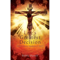 Life's Greatest Decision: Your Choice: Heaven or Hell? - Paperback