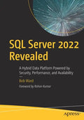 SQL Server 2022 Revealed: A Hybrid Data Platform Powered by Security, Performance, and Availability - Paperback