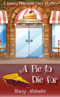 A Pie to Die For: A Bakery Detectives Cozy Mystery - Paperback