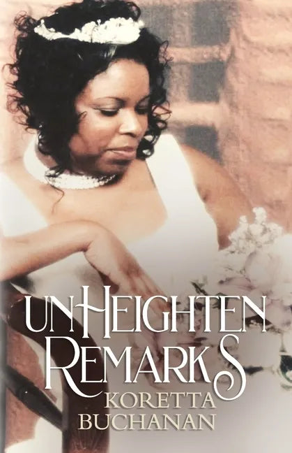 Unheighten Remarks: Koretta Buchanan - Paperback