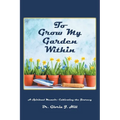 To Grow My Garden Within: A Spiritual Memoir: Cultivating the Journey - Paperback