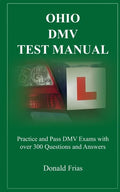 Ohio DMV Test Manual: Practice and Pass DMV Exams with over 300 Questions and Answers - Paperback
