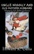 Uncle Wiggily and Old Mother Hubbard by Howard R. Garis, Fiction, Fantasy & Magic, Animals - Hardcover