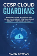 CCSP Cloud Guardians: A bulleted look at the critical topics for the (ISC)2 Certified Cloud Security Professional exam - Paperback