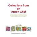 Collections from an Aspen Chef: Favorite recipes with options to accommodate your dietary preferences. Use them as is, or easily modify into gluten fr - Hardcover
