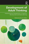 Development of Adult Thinking: Interdisciplinary Perspectives on Cognitive Development and Adult Learning - Paperback
