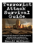 Terrorist Attack Survival Guide: A Step-By-Step Beginner's Guide On How To Identify, Evade, and Survive A Deadly Terrorist Strike In Your City - Paperback