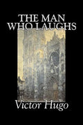The Man Who Laughs by Victor Hugo, Fiction, Historical, Classics, Literary - Paperback