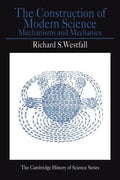 The Construction of Modern Science: Mechanisms and Mechanics - Paperback