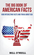 The Big Book of American Facts: 1000 Interesting Facts And Trivia About USA - Paperback