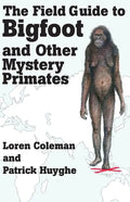 The Field Guide to Bigfoot and Other Mystery Primates - Paperback