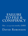 Failure to File & Conspiracy: United States vs. Messier & Robinson - No. 2:14-cr-00083-DBH - Paperback