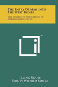 The Entry of Man Into the West Indies: Yale University Publications in Anthropology, No. 61 - Hardcover