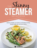 The Skinny Steamer Recipe Book: Delicious Healthy, Low Calorie, Low Fat Steam Cooking Recipes Under 300, 400 & 500 Calories - Paperback