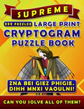 Supreme Large Print Cryptogram Puzzle Books (300 Puzzles): Cryptoquotes Crypto Quips. Cryptoquip Puzzle Books for Adults. - Paperback