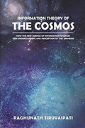 Information Theory Of The Cosmos: How The New Science Of Information Changes Our Understanding And Perception Of The Universe - Paperback