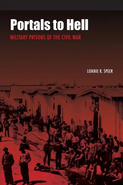 Portals to Hell: Military Prisons of the Civil War - Paperback