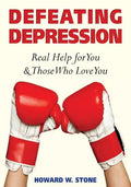 Defeating Depression: Real Help for You and Those Who Love You - Paperback