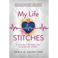 My Life in Stitches: A Heart Transplant Survivor Story - Hardcover