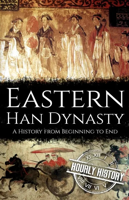 Eastern Han Dynasty: A History from Beginning to End - Paperback