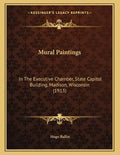 Mural Paintings: In The Executive Chamber, State Capitol Building, Madison, Wisconsin (1913) - Paperback