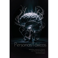 Personas Tóxicas: Identificar, Analizar y Superar Las Influencias Negativas - Paperback