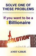 Solve One of These Problems; If You Want to be a $Billionaire: Motivational Book for Entrepreneurs - Business Ideas by Amit Girje - Girje Publisher - Paperback