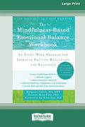 The Mindfulness-Based Emotional Balance Workbook: An Eight-Week Program for Improved Emotion Regulation and Resilience (16pt Large Print Edition) - Paperback