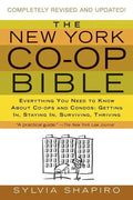 The New York Co-Op Bible: Everything You Need to Know about Co-Ops and Condos: Getting In, Staying In, Surviving, Thriving - Paperback