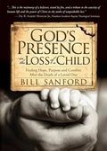 God's Presence in the Loss of a Child: Finding Hope, Purpose and Comfort After the Death of a Loved One - Paperback