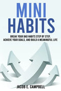 Mini Habits: Break Your Bad Habits Step By Step, Achieve Your Goals, And Build a Meaningful Life - Paperback
