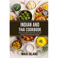 Indian And Thai Cookbook: Asian Food Made Simple With 140 Tasty Recipes From India And Thailand - Paperback