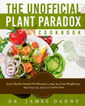 The Unofficial Plant Paradox Cookbook: Easy, Heathy Instant Pot Lectin Free Recipes to Help You Lose Weight Fast, Reduce Inflammation, And Be Longevit - Paperback