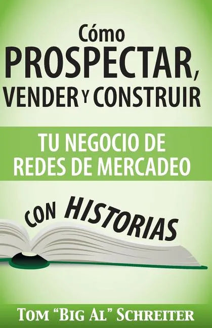Cómo Prospectar, Vender Y Construir Tu Negocio De Redes De Mercadeo Con Historias - Paperback
