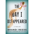 The Day I Disappeared: A Thriller - Paperback