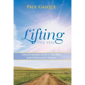 Lifting the Veil: Uncovering God's Truths for Our Lives Today - Hardcover