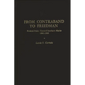 From Contraband to Freedman: Federal Policy Toward Southern Blacks, 1861-1865 - Hardcover