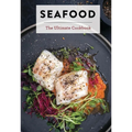 Seafood: The Ultimate Cookbook - Hardcover