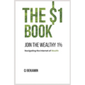 The $1 Book - Join the Wealthy 1%: Navigating the Internet of Wealth - Paperback