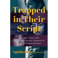 Trapped in Their Script: Reclaim Your Life from Narcissistic Parents & Cultural Expectations - Paperback