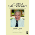 On Ethics and Economics: Conversations with Kenneth J. Arrow - Paperback