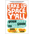Take Up Space, Y'All: Your Bold & Bright Guide to Self-Love - Paperback