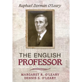 The English Professor: Raphael Dorman O'Leary - Hardcover