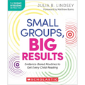 Small Groups, Big Results: Evidence-Based Routines to Get Every Child Reading - Paperback