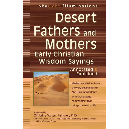 Desert Fathers and Mothers: Early Christian Wisdom Sayings--Annotated & Explained - Paperback