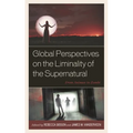 Global Perspectives on the Liminality of the Supernatural: From Animus to Zombi - Hardcover