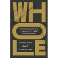 Whole: The Life-Changing Power of Relating to God with All of Yourself - Paperback